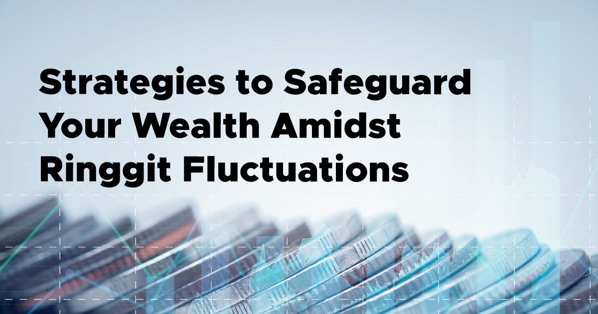 Strategies to Safeguard Your Wealth Amidst Ringgit Fluctuations ...