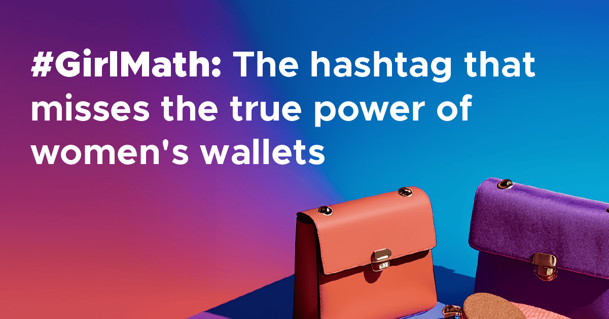 #GirlMath: The hashtag that misses the true power of women's wallets ...