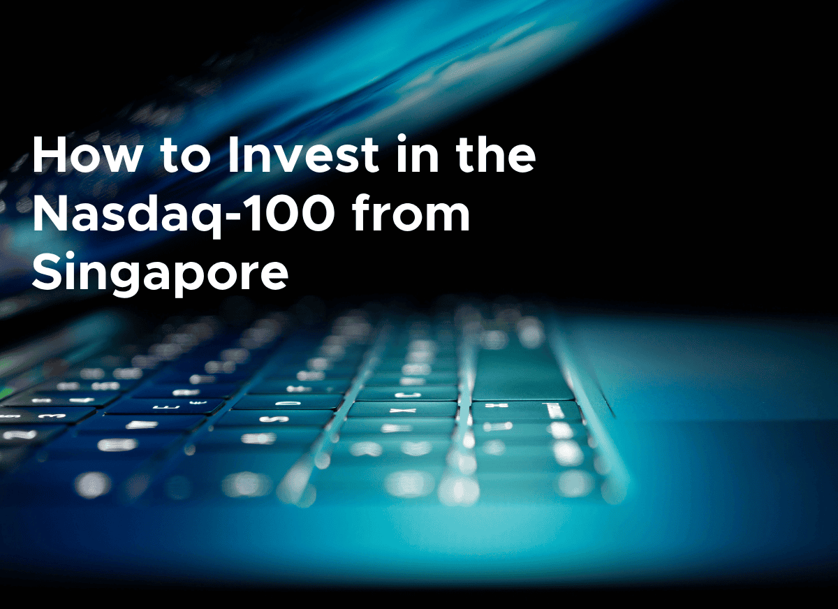 How to Invest in the Nasdaq-100 from Singapore | StashAway Singapore