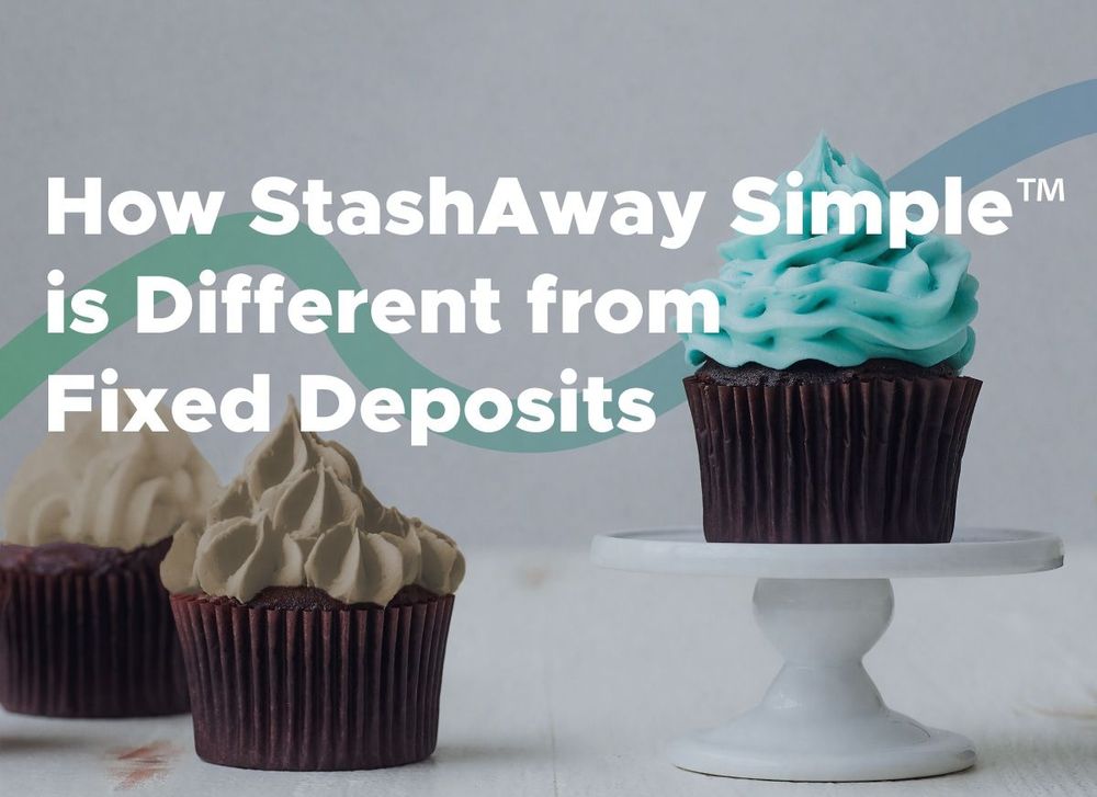 How StashAway Simple™ is Different from Fixed Deposits